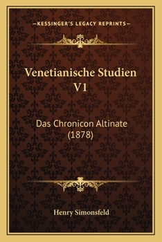 Paperback Venetianische Studien V1: Das Chronicon Altinate (1878) [German] Book