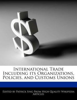 Paperback International Trade Including Its Organizations, Policies, and Customs Unions Book