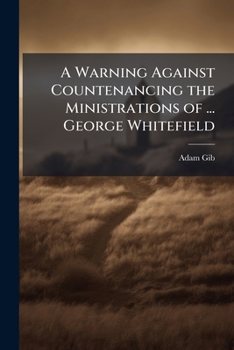 Paperback A Warning Against Countenancing the Ministrations of ... George Whitefield Book