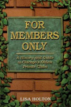 Paperback For Members Only: A History and Guide to Chicago's Oldest Private Clubs Book
