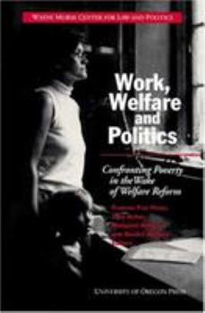 Paperback Work, Welfare, and Politics: Confronting Poverty in the Wake of Welfare Reform Book