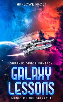 Galaxy Lessons: Sapphic Space Fantasy (Magic Of The Galaxy) - Book #1 of the Magic Of The Galaxy