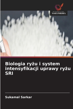 Biologia ryzu i system intensyfikacji uprawy ryzu SRI (Polish Edition)