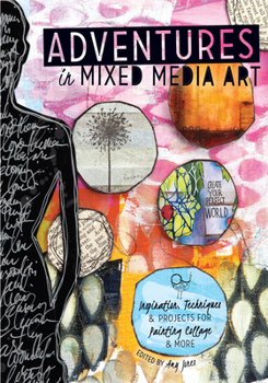 Paperback Adventures in Mixed Media Art: Inspiration, Techniques and Projects for Painting, Collage and More Book