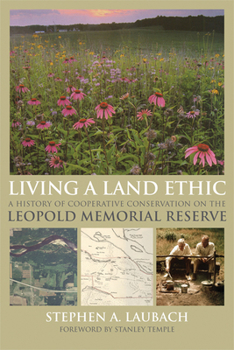 Paperback Living a Land Ethic: A History of Cooperative Conservation on the Leopold Memorial Reserve Book