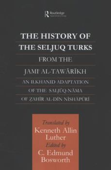 Paperback The History of the Seljuq Turks: The Saljuq-nama of Zahir al-Din Nishpuri Book