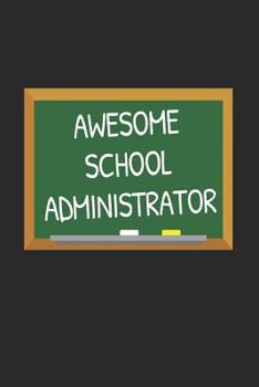 Paperback Awesome School Administrator: Gifts for Teachers Day Chalkboard Quote Design Notebook Book