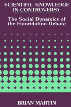 Hardcover Scientific Knowledge in Controversy: The Social Dynamics of the Fluoridation Debate Book