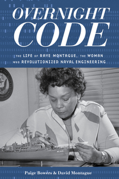 Hardcover Overnight Code: The Life of Raye Montague, the Woman Who Revolutionized Naval Engineering Book