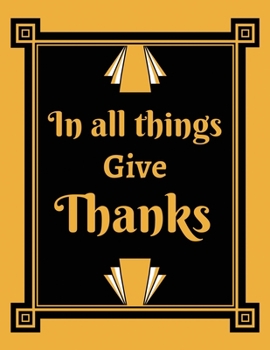 In all things give thanks: In all things give thanks gift for thanksgiving family celebration Journal/Notebook Blank Lined Ruled 8.5x11 inches 100 Pages