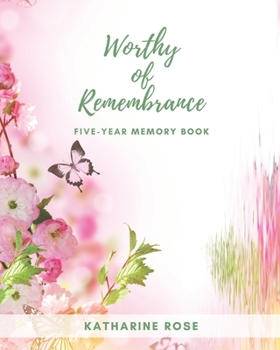 Worthy of Remembrance : Five-Year Memory Book