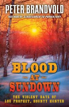 Blood at Sundown: The Violent Days of Lou Prophet, Bounty Hunter - Book #18 of the Lou Prophet, Bounty Hunter