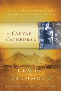 Hardcover The Canvas Cathedral: A Complete History of Evangelism from the Apostle Paul to Billy Graham Book