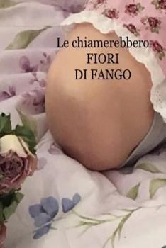 Paperback Le chiamerebbero fiori di fango [Italian] Book