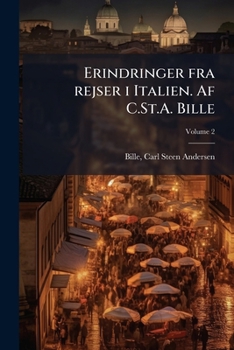 Paperback Erindringer fra rejser i Italien. Af C.St.A. Bille; Volume 2 [Danish] Book