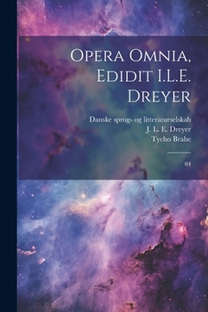 Paperback Opera omnia, edidit I.L.E. Dreyer: 04 [Latin] Book