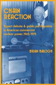 Paperback Chain Reaction: Expert Debate and Public Participation in American Commercial Nuclear Power 1945-1975 Book