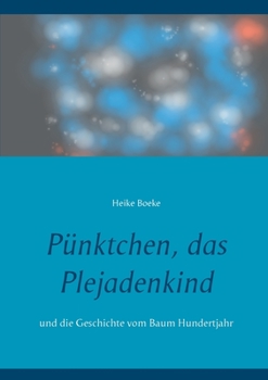 Paperback Pünktchen, das Plejadenkind: und die Geschichte vom Baum Hundertjahr [German] Book
