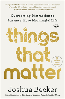 Paperback Things That Matter: Overcoming Distraction to Pursue a More Meaningful Life Book