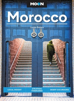 Paperback Moon Morocco: Local Insight, Strategic Itineraries, Desert Excursions Book