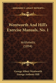 Paperback Wentworth And Hill's Exercise Manuals, No. 1: Arithmetic (1894) Book