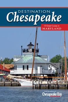 Paperback Destination Chesapeake, 15 Great Cruises in Maryland Book