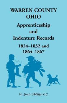 Paperback Warren County, Ohio, Apprenticeship and Indenture Records, 1824-1832, 1864-1867 Book