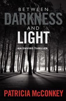 Paperback Between Darkness and Light: An Enviro Thriller Book