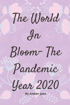 Paperback The World In Bloom- The Pandemic Year 2020 Book
