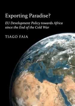 Hardcover Exporting Paradise? EU Development Policy Towards Africa Since the End of the Cold War Book