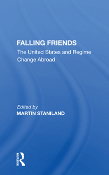 Paperback Falling Friends: The United States and Regime Change Abroad Book