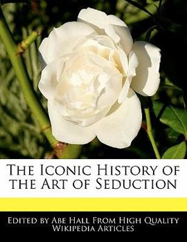 Paperback The Iconic History of the Art of Seduction Book