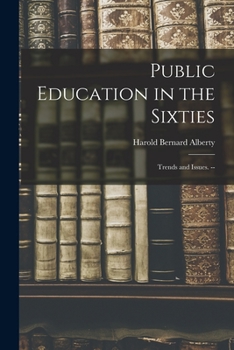 Paperback Public Education in the Sixties: Trends and Issues. -- Book
