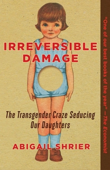 Paperback Irreversible Damage: The Transgender Craze Seducing Our Daughters Book