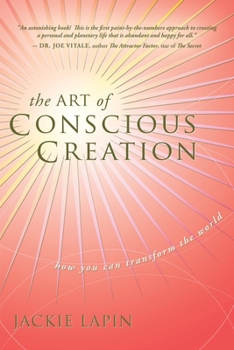 Paperback The Art of Conscious Creation: How You Can Transform the World Book