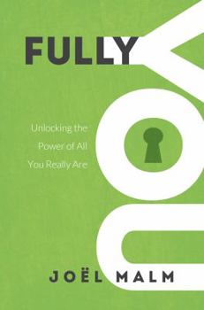 Paperback Fully You: Unlocking the Power of All You Really Are Book
