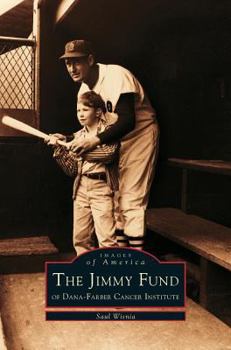 The Jimmy Fund: Of Dana-Farber Cancer Institute - Book  of the Images of America: Massachusetts