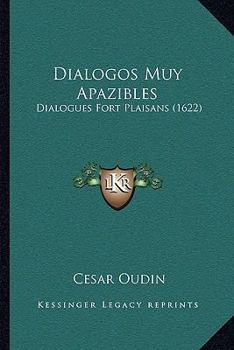 Paperback Dialogos Muy Apazibles: Dialogues Fort Plaisans (1622) [Spanish] Book