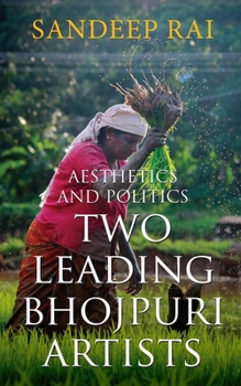 Paperback Aesthetics and Politics: Two Leading Bhojpuri Artists Book