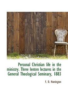 Paperback Personal Christian Life in the Ministry. Three Lenten Lectures in the General Theological Seminary, Book