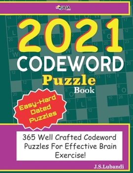 Paperback 2021 CODEWORD Puzzle Book: 365 Well Crafted Codeword Puzzles For Effective Brain Exercise! Book