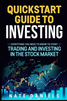 Paperback Stock Market Quickstart Guide: Everything You Need To Know To Start Trading And Investing In The Stock Market Book