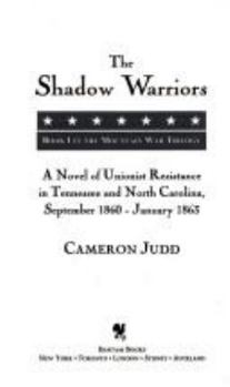Mass Market Paperback The Shadow Warriors: A Novel of Unionist Resistance in Tennessee and North Carolina, September 1860-January 1863 Book