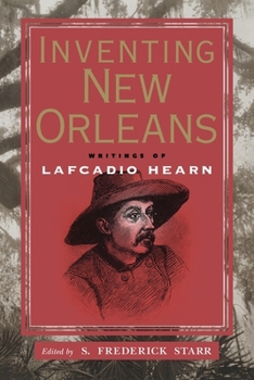 Paperback Inventing New Orleans: Writings of Lafcadio Hearn Book