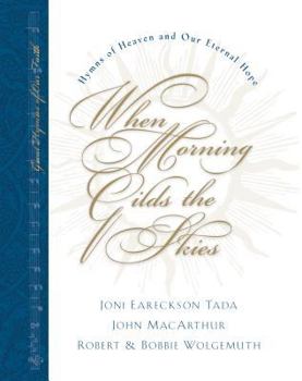 Hardcover When Morning Gilds the Skies: Hymns of Heaven and Our Eternal Hope [With CD] Book