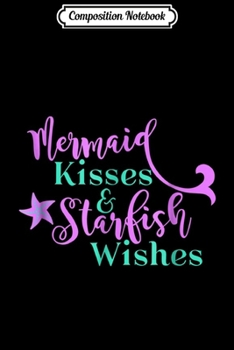 Paperback Composition Notebook: Mermaid Kisses & Starfish Wishes Women Girls Journal/Notebook Blank Lined Ruled 6x9 100 Pages Book