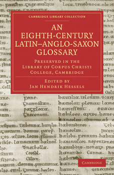 Paperback An Eighth-Century Latin-Anglo-Saxon Glossary Preserved in the Library of Corpus Christi College, Cambridge Book