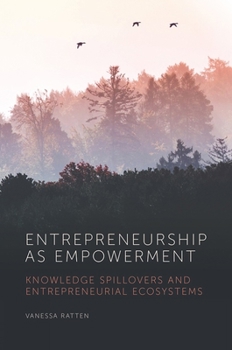 Hardcover Entrepreneurship as Empowerment: Knowledge Spillovers and Entrepreneurial Ecosystems Book