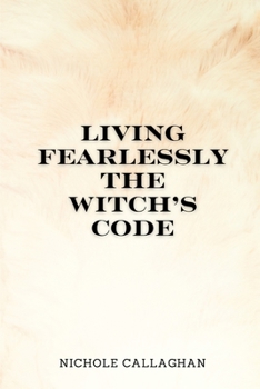 Living Fearlessly: The Witch’s Code.