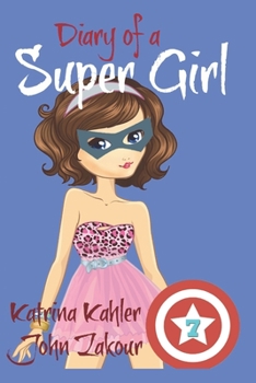 Paperback Diary of a Super Girl - Book 7: Boyfriends and Best Friends Forever! Book